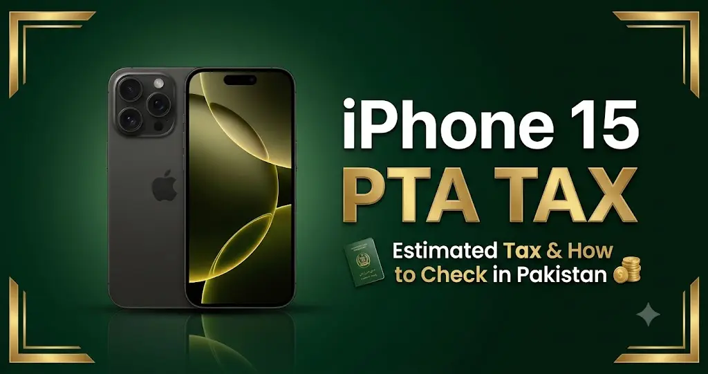 iPhone 15 PTA tax in Pakistan 2026 for CNIC and passport