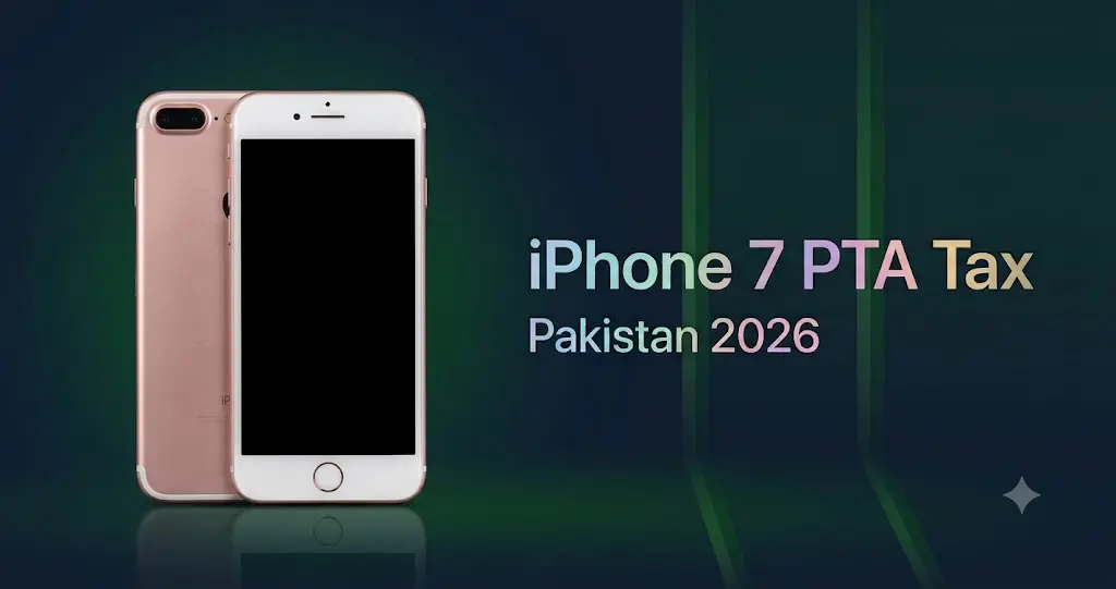 iPhone 7 and iPhone 7 Plus PTA tax in Pakistan 2026